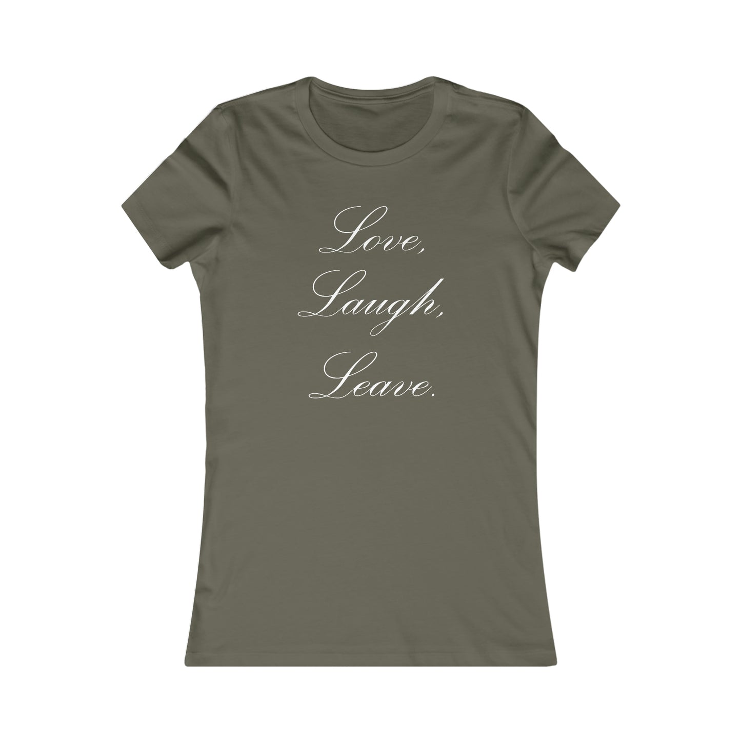 Love, Laugh, Leave | Women's T-Shirt