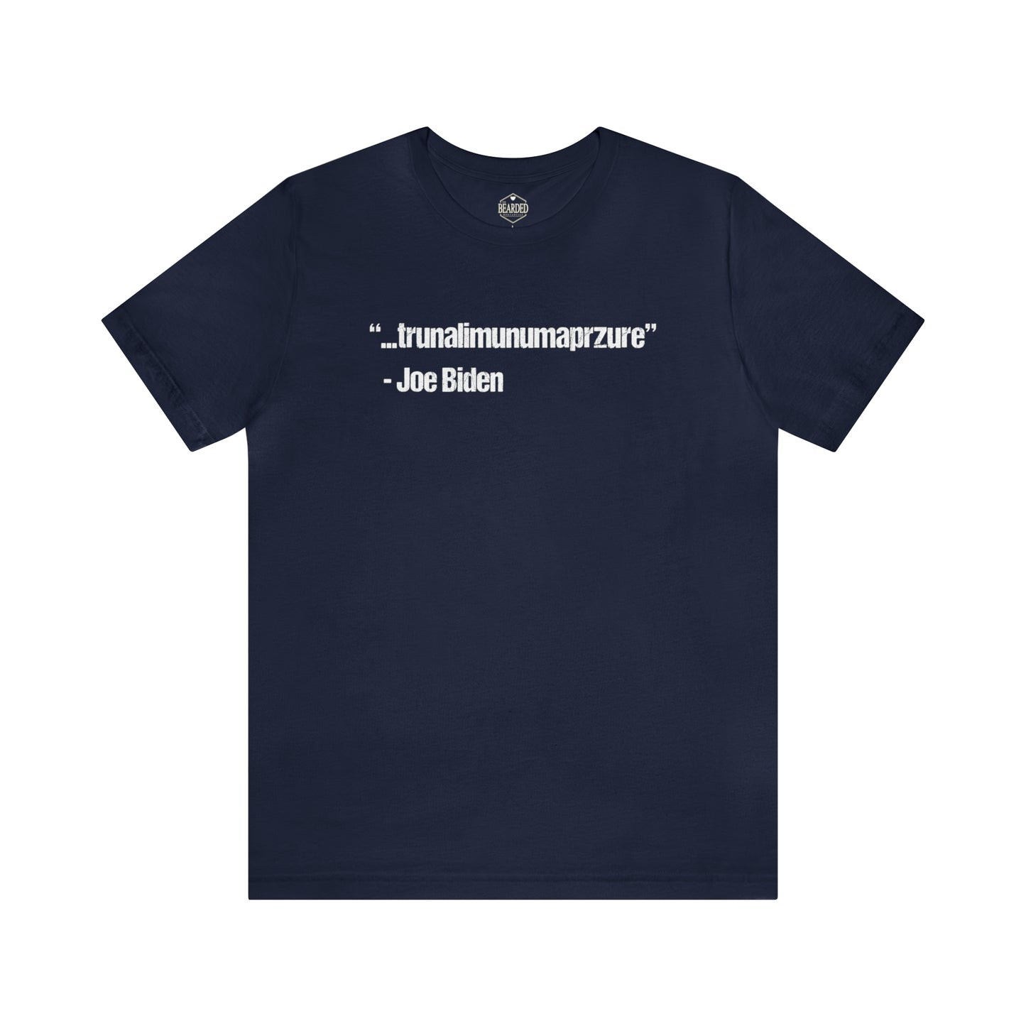 Joe Biden Quote | T-Shirt