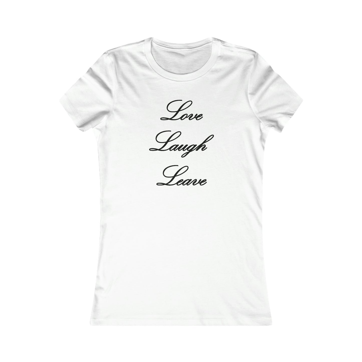 Love, Laugh, Leave | Women's T-Shirt