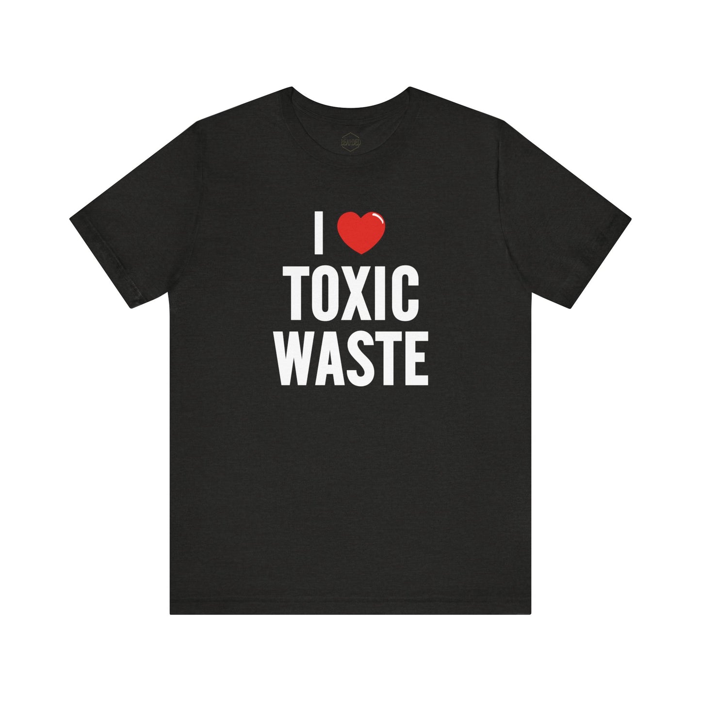 I Love Toxic Waste | T-Shirt