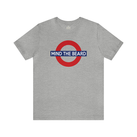 Mind The Beard | T-Shirt