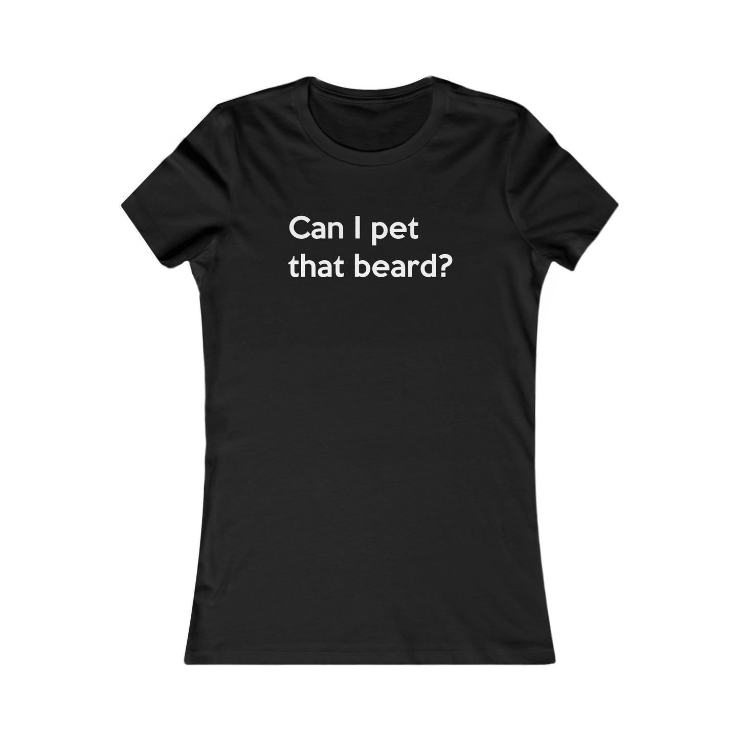 NEW! Can I Pet That Beard? | Women's T-Shirt