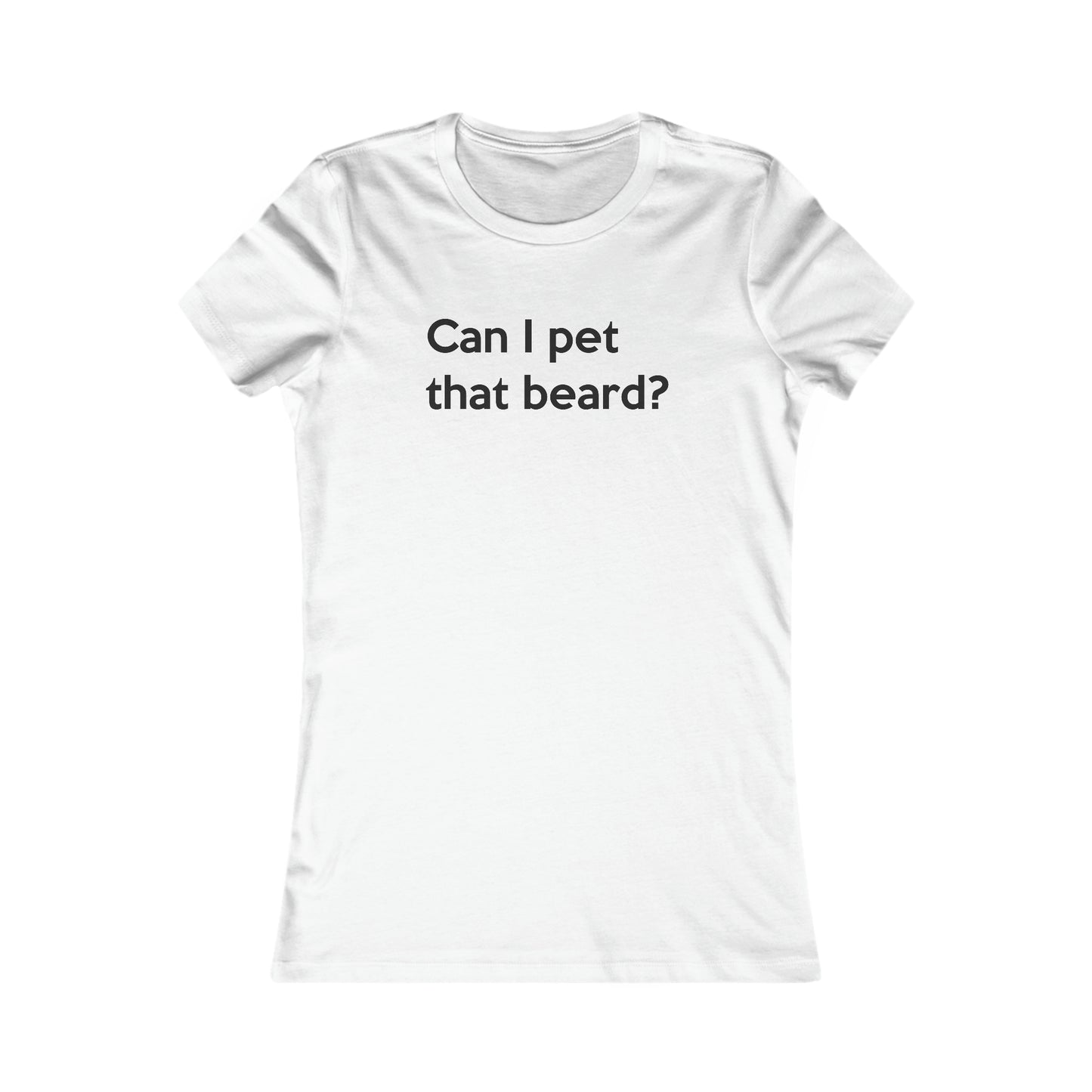 NEW! Can I Pet That Beard? | Women's T-Shirt