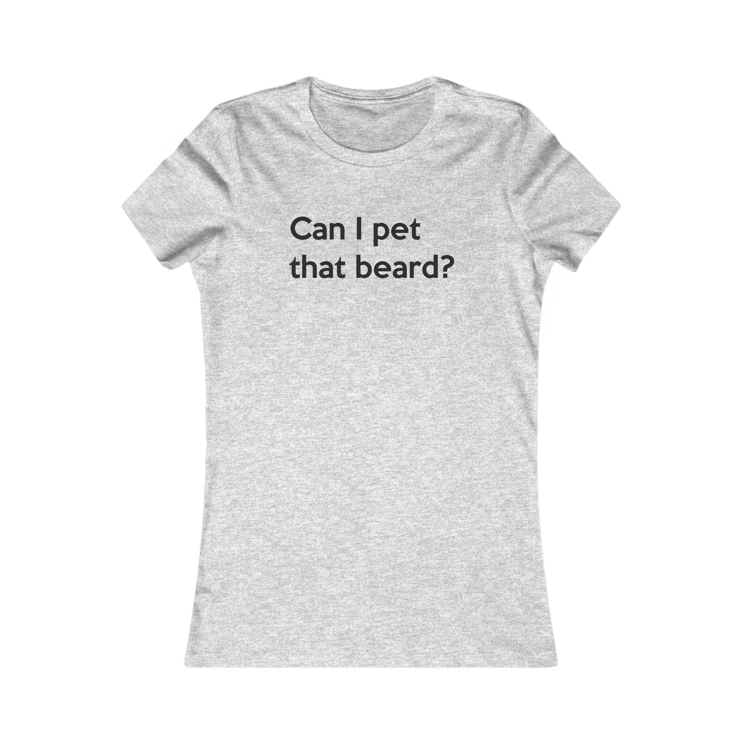 NEW! Can I Pet That Beard? | Women's T-Shirt