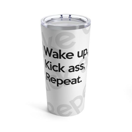 Wake Up, Kick Ass, Repeat (White) | Stainless Steel Tumbler 20oz