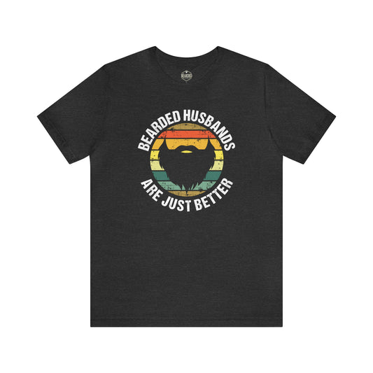 Bearded Husbands Are Just Better | T-Shirt