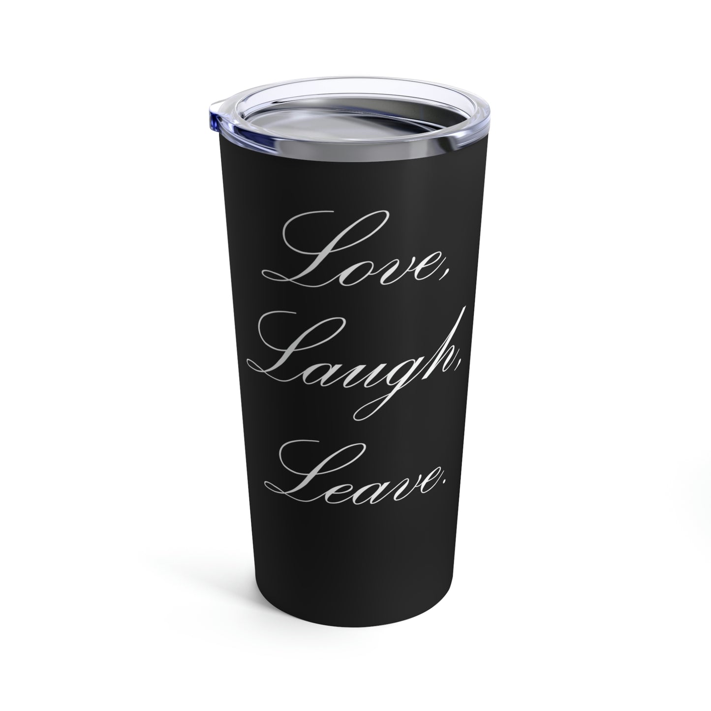 Love, Laugh, Leave (Black) | Stainless Steel Tumbler 20oz