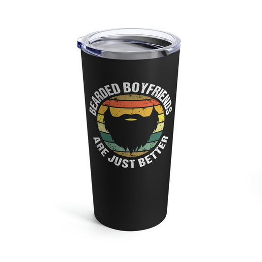 Bearded Boyfriends Are Just Better | Stainless Steel Tumbler 20oz