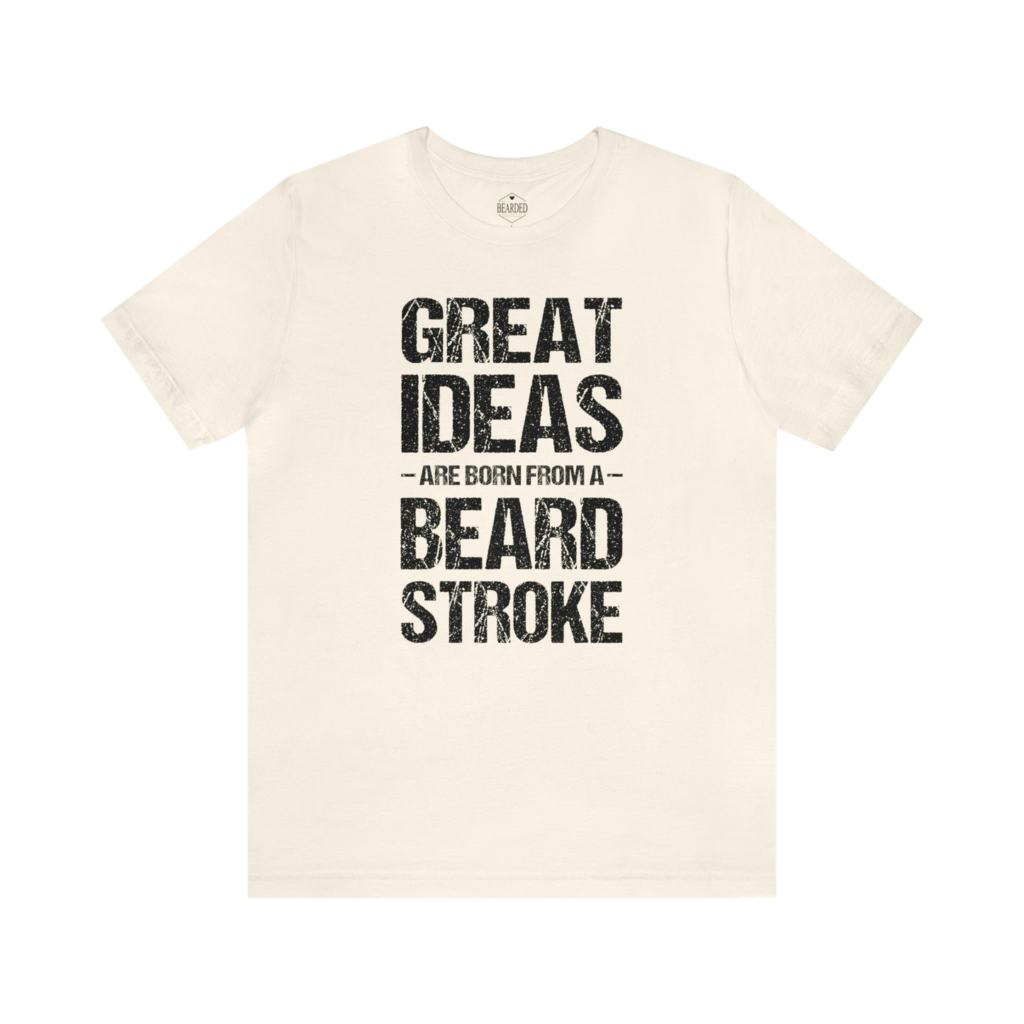 Great Ideas Are Born With a Beard Stroke | T-Shirt