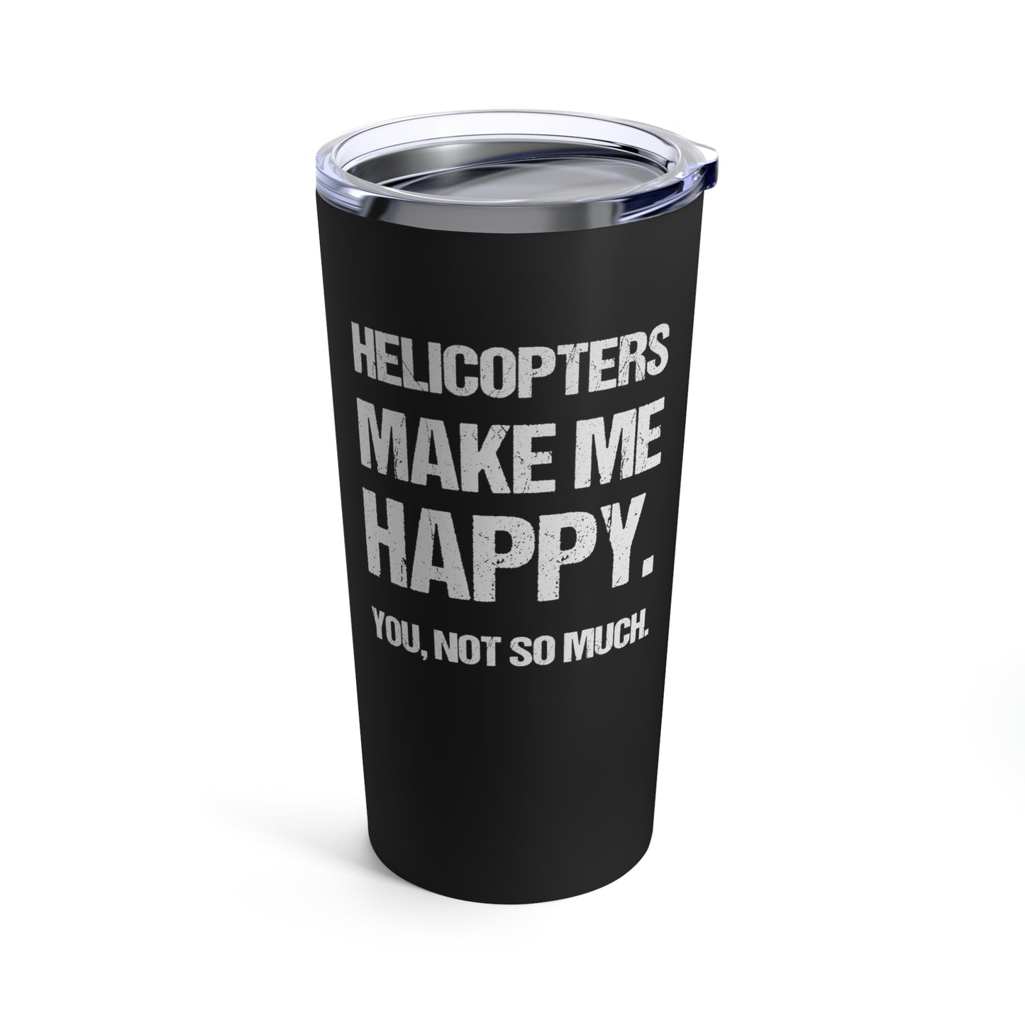 Helicopters Make Me Happy (Black) | Stainless Steel Tumbler 20oz