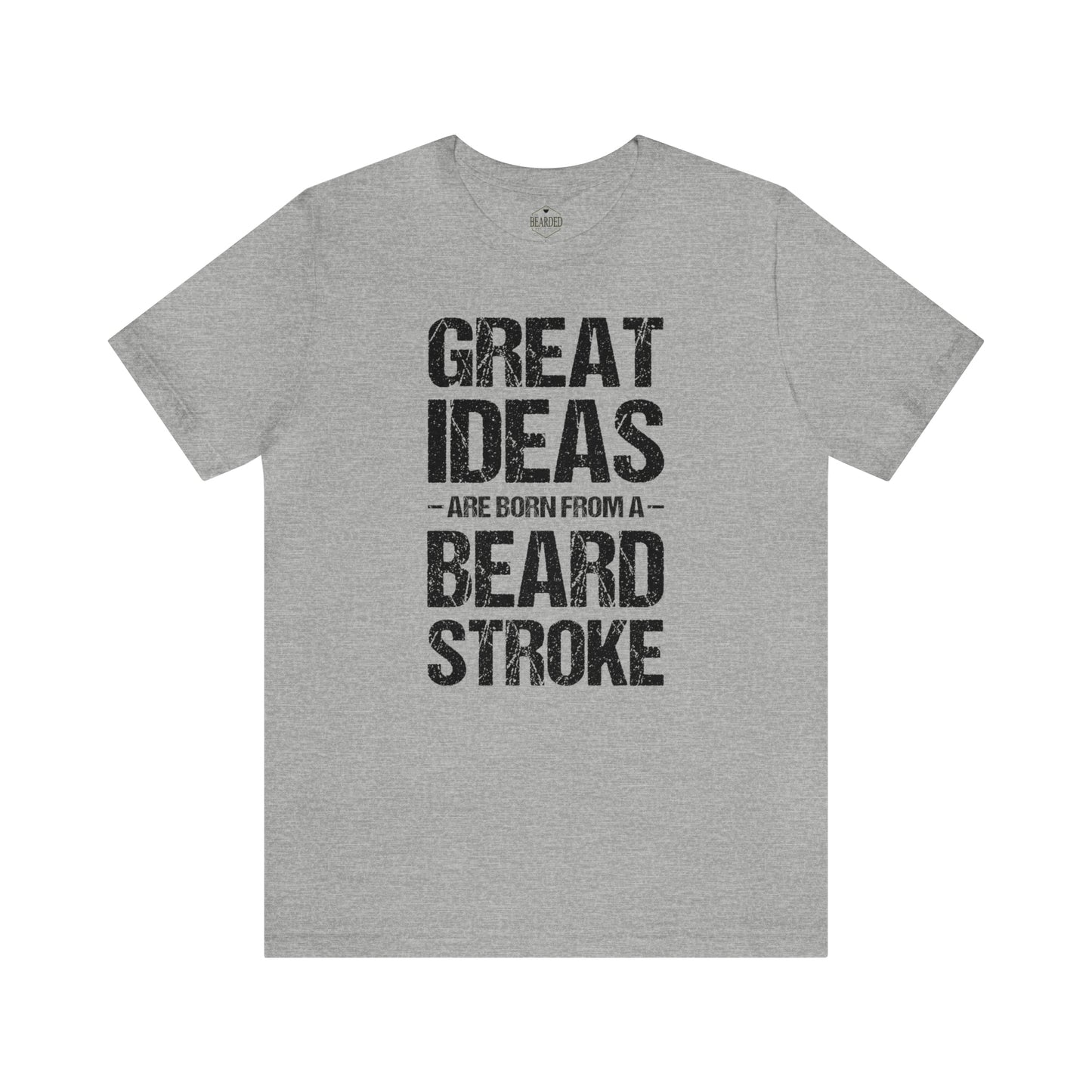 Great Ideas Are Born With a Beard Stroke | T-Shirt