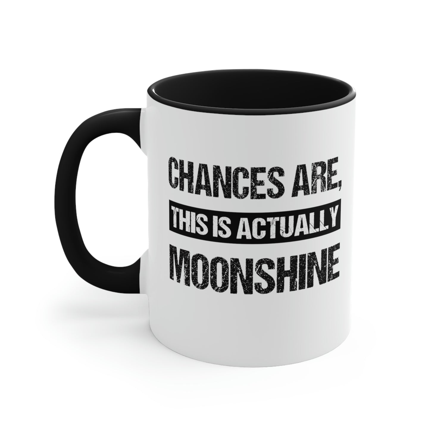 Chances Are This Is Actually Moonshine | Two-Tone 11 oz. Coffee Mug