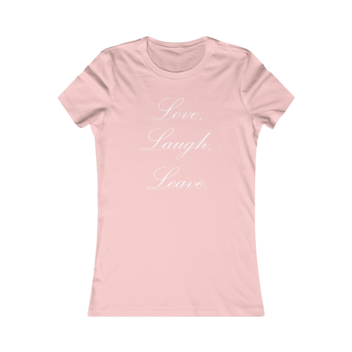 Love, Laugh, Leave | Women's T-Shirt