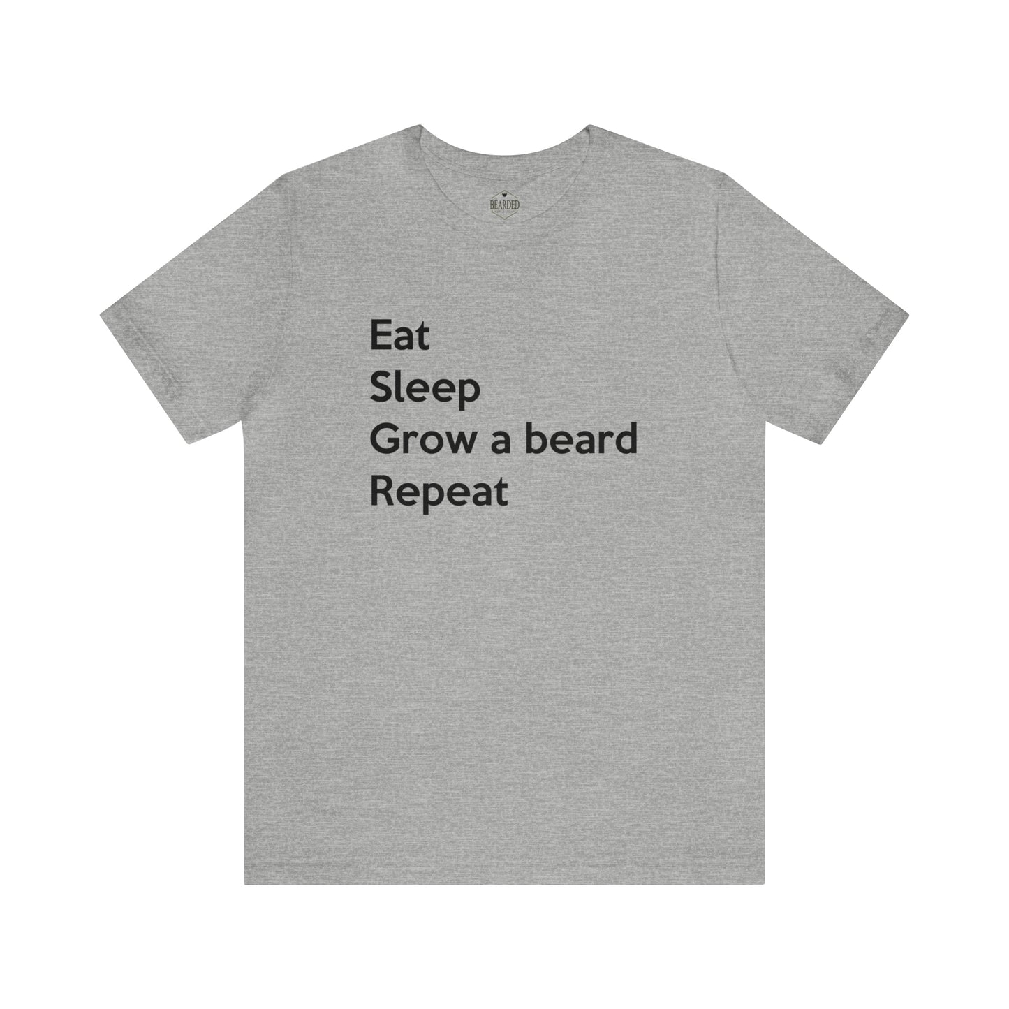 Eat, Sleep, Grow A Beard, Repeat | T-Shirt