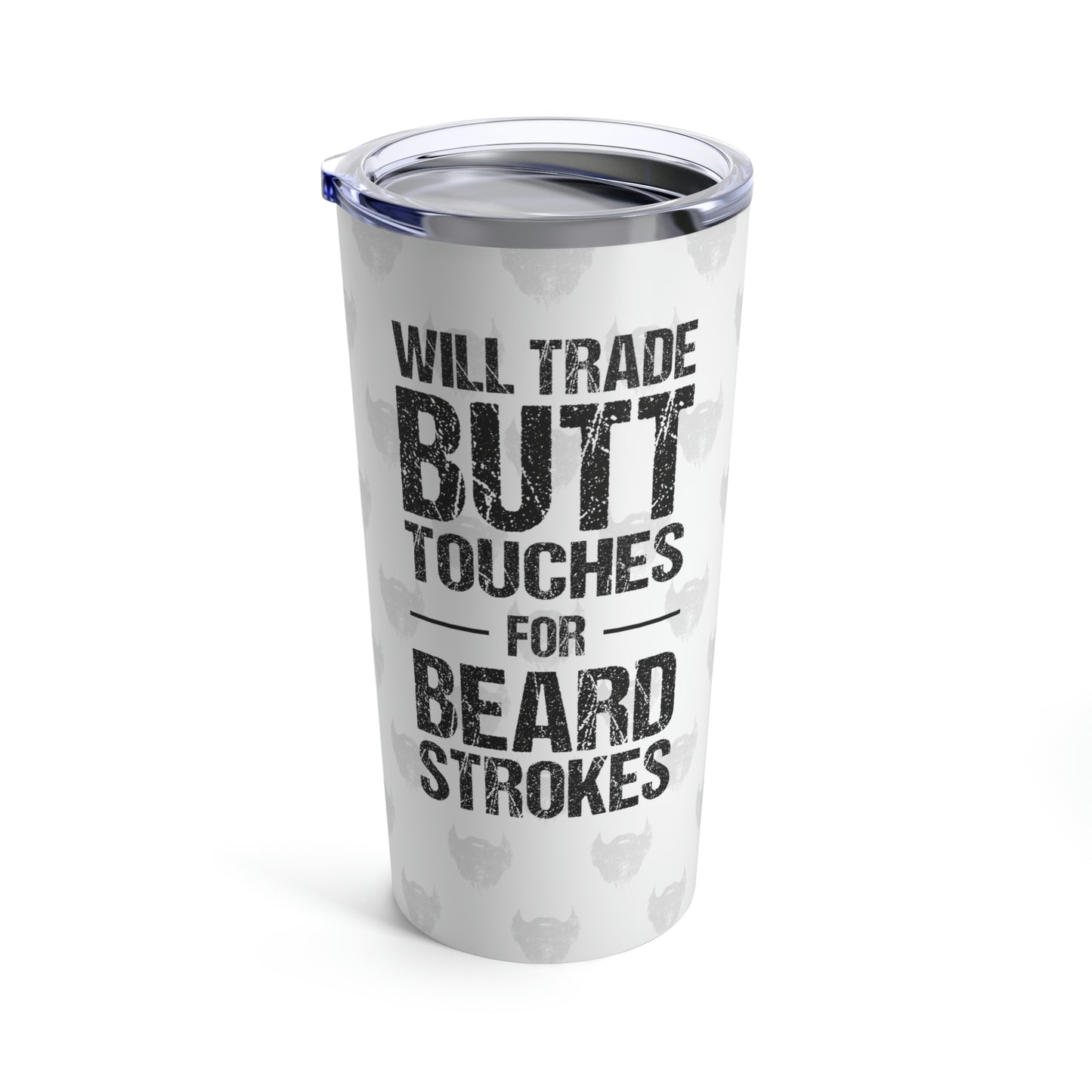 Butt Touches for Beard Strokes (White) | Stainless Steel Tumbler 20oz