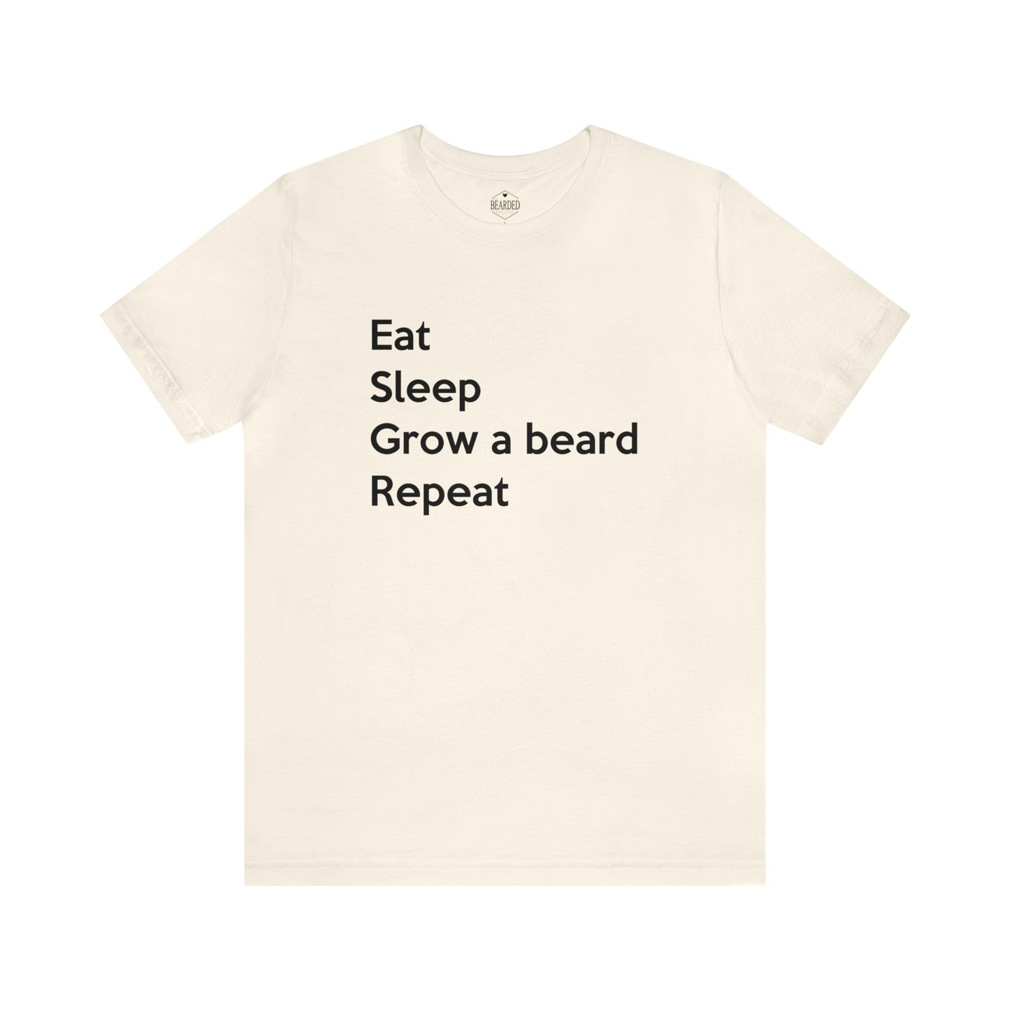 Eat, Sleep, Grow A Beard, Repeat | T-Shirt