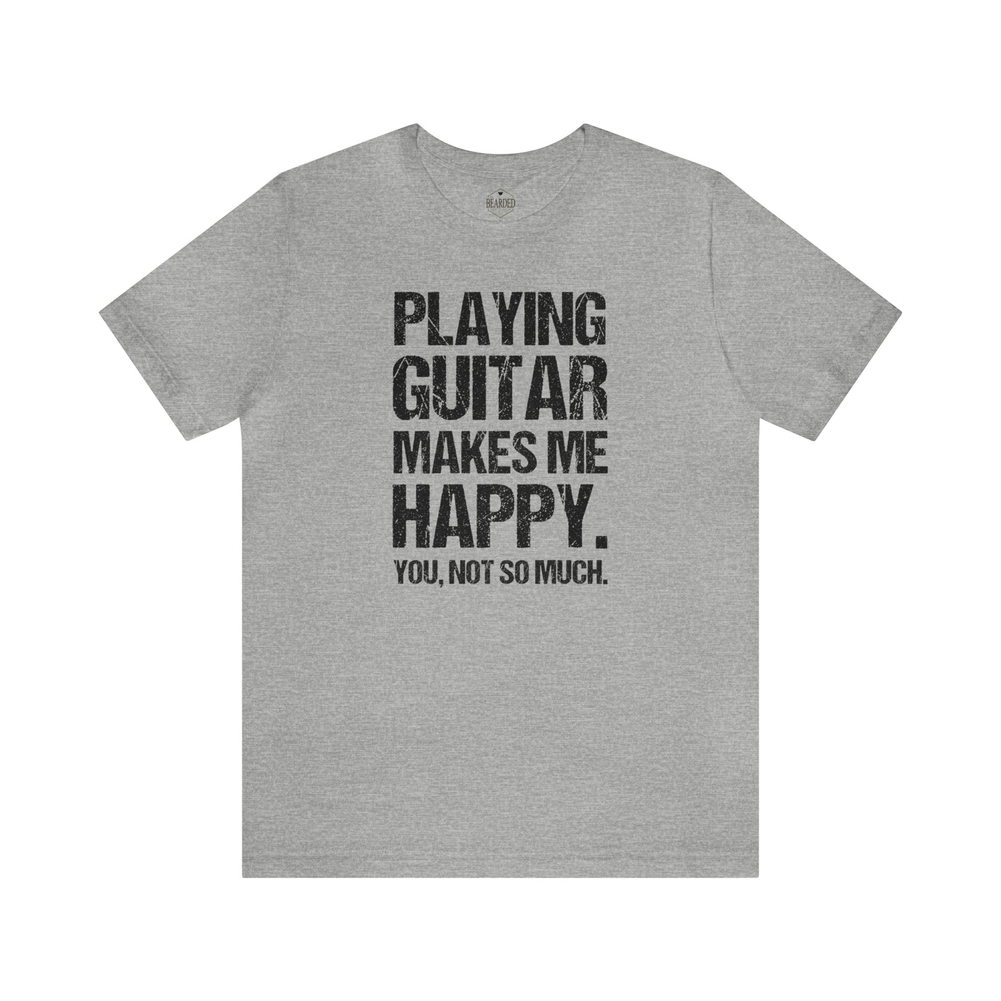 Playing Guitar Makes Me Happy | T-Shirt