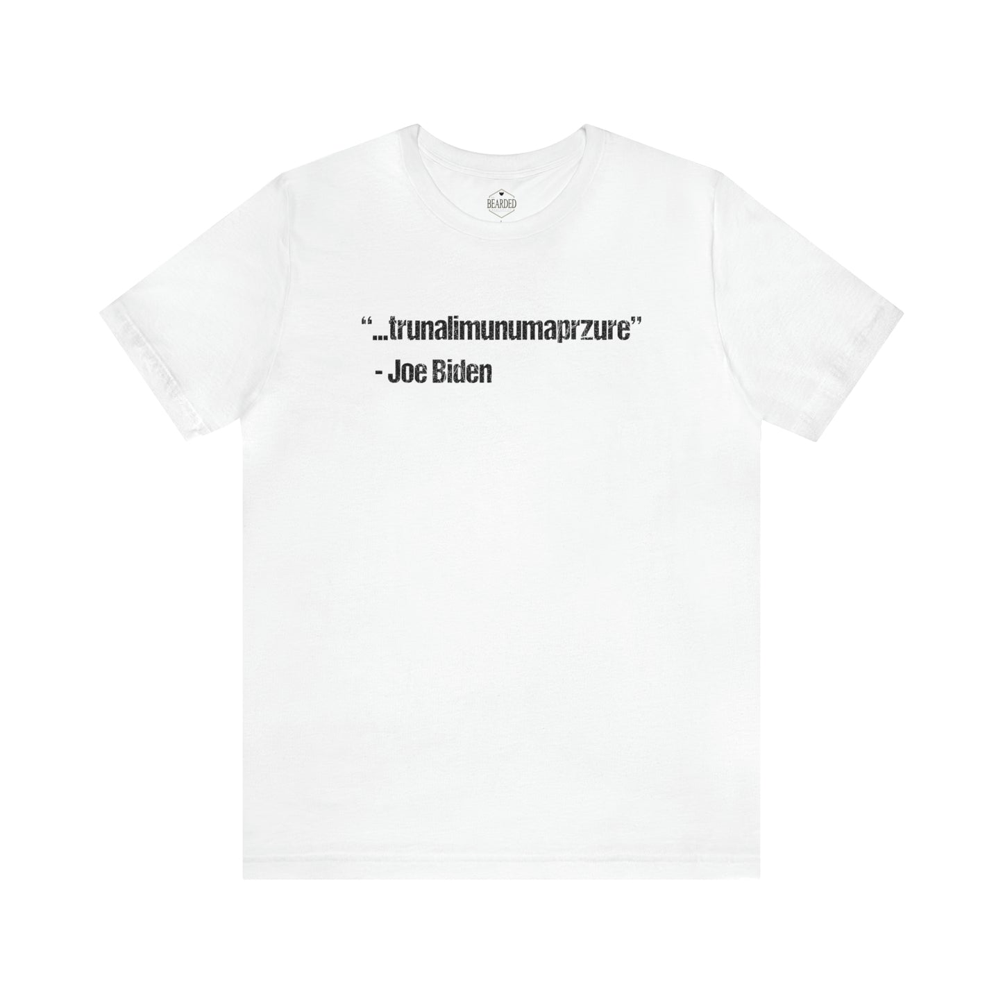 Joe Biden Quote | T-Shirt