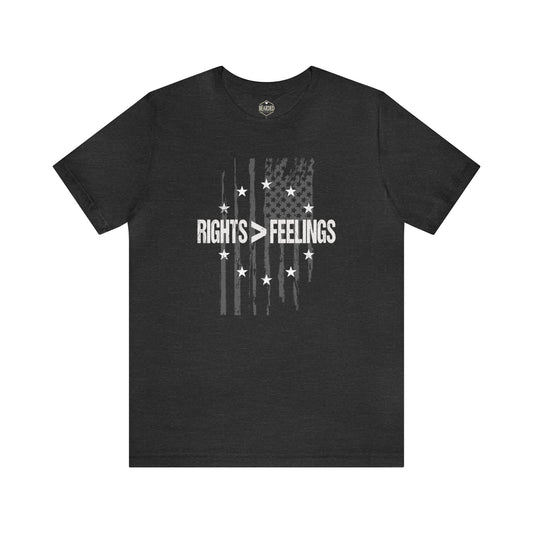 Rights Are Greater Than Feelings | T-Shirt