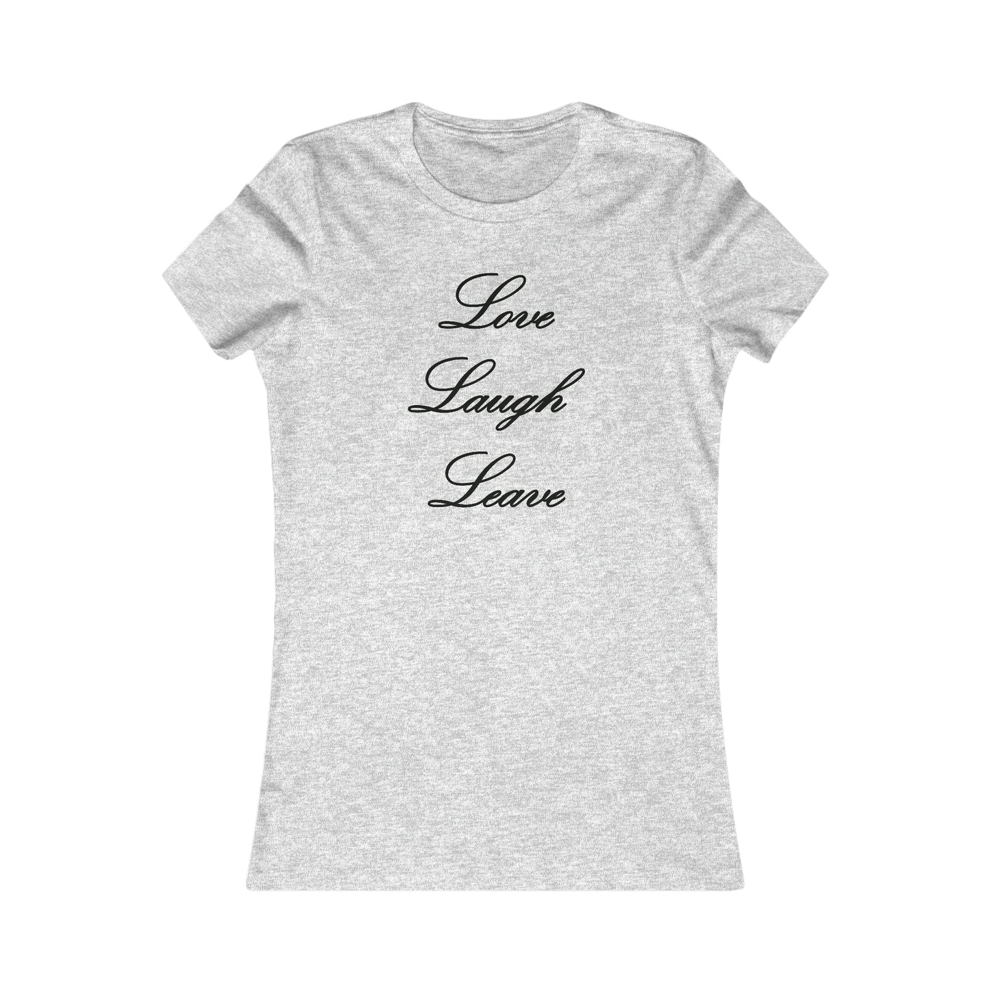 Love, Laugh, Leave | Women's T-Shirt