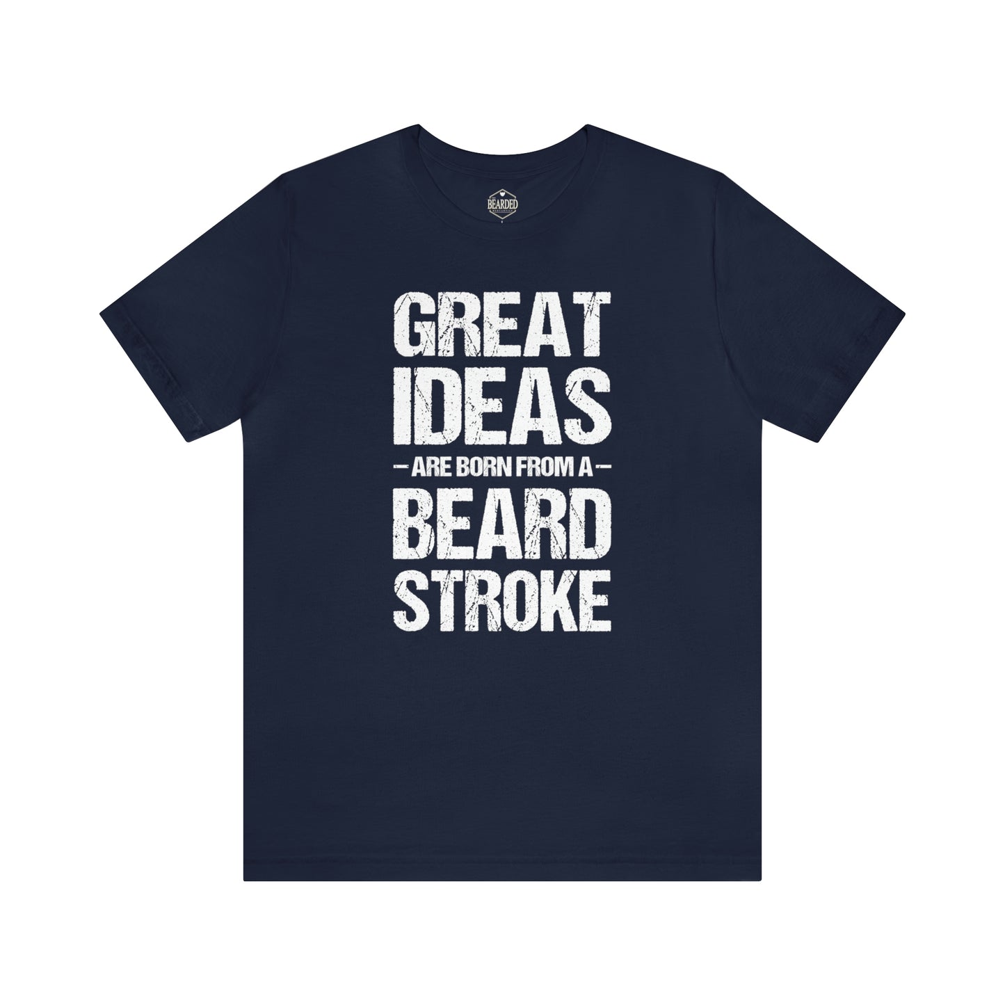 Great Ideas Are Born With a Beard Stroke | T-Shirt