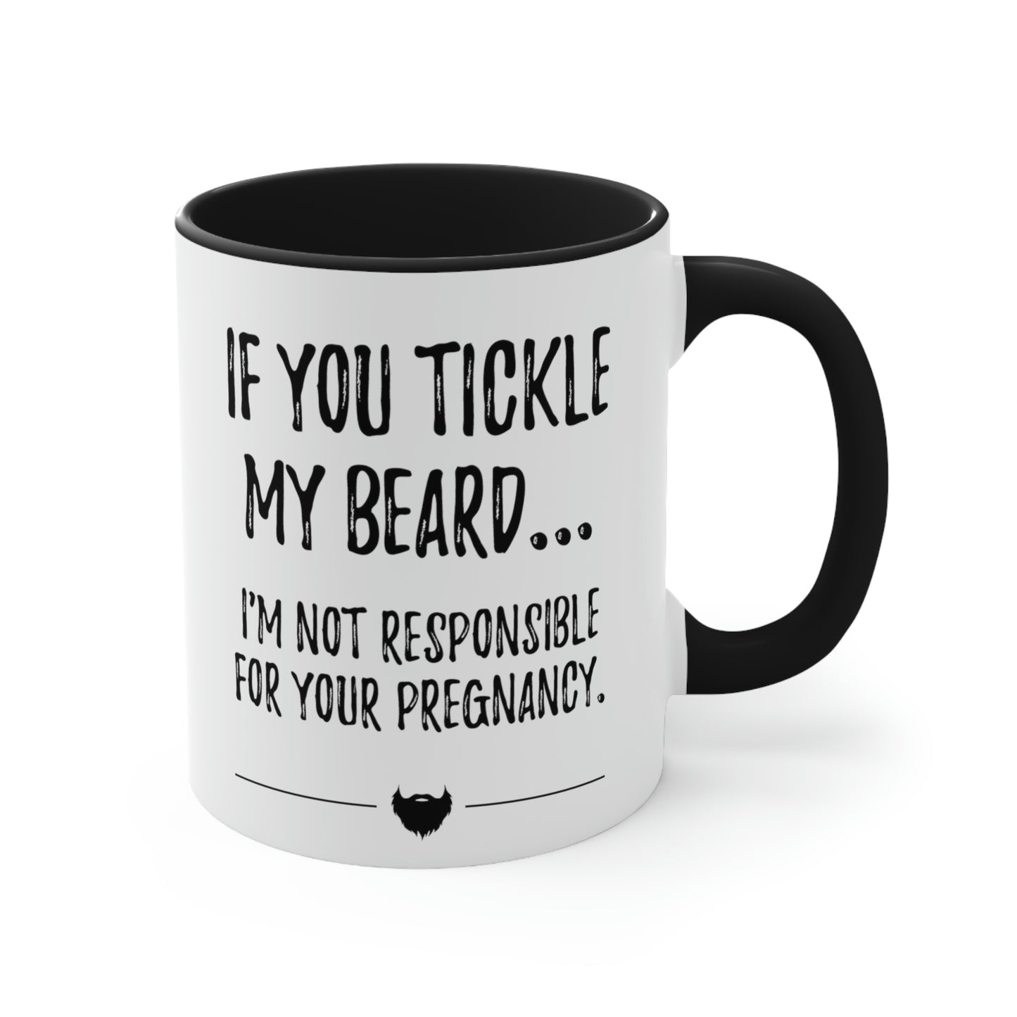 If You Tickle My Beard... | Two-Tone 11 oz. Coffee Mug