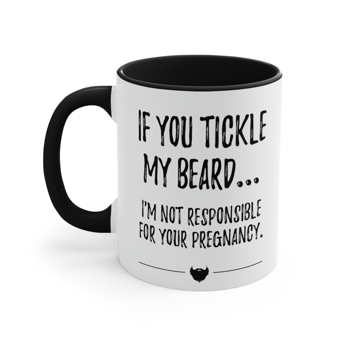 If You Tickle My Beard... | Two-Tone 11 oz. Coffee Mug