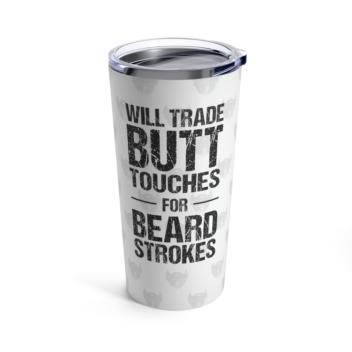 Butt Touches for Beard Strokes (White) | Stainless Steel Tumbler 20oz