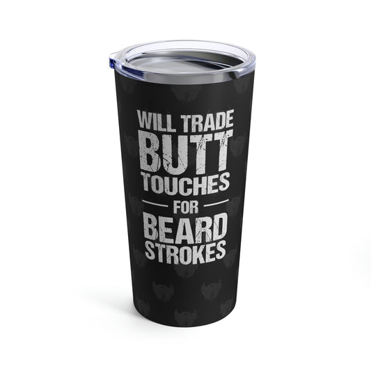 Butt Touches for Beard Strokes (Black) | Stainless Steel Tumbler 20oz