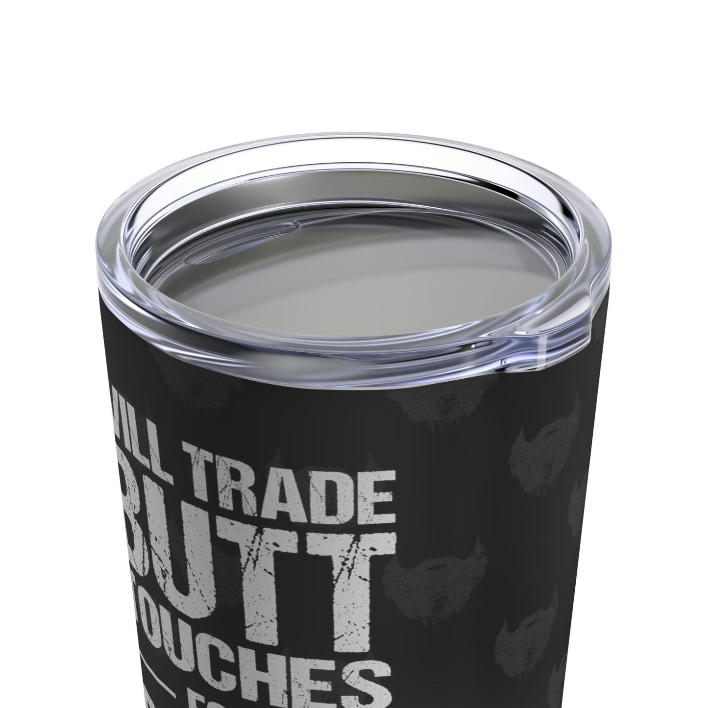 Butt Touches for Beard Strokes (Black) | Stainless Steel Tumbler 20oz