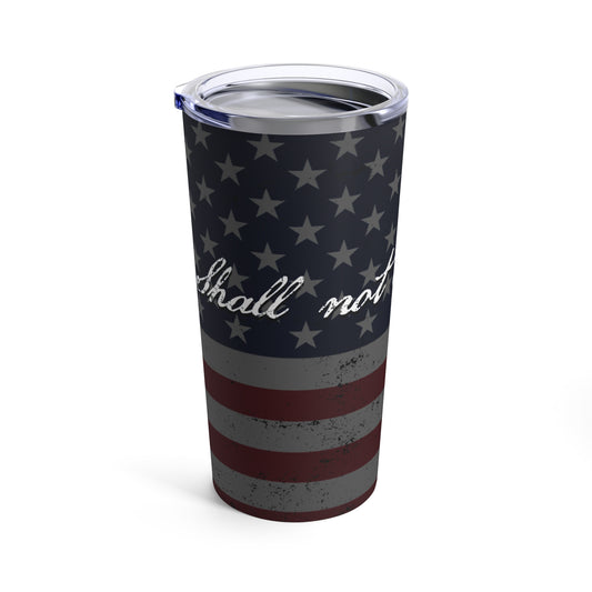 Shall Not Be Infringed | Stainless Steel Tumbler 20oz