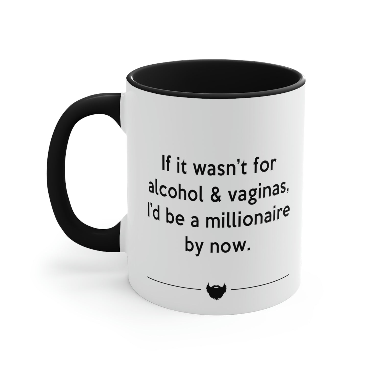 If It Wasn't For Alcohol... | Two-Tone 11 oz. Coffee Mug