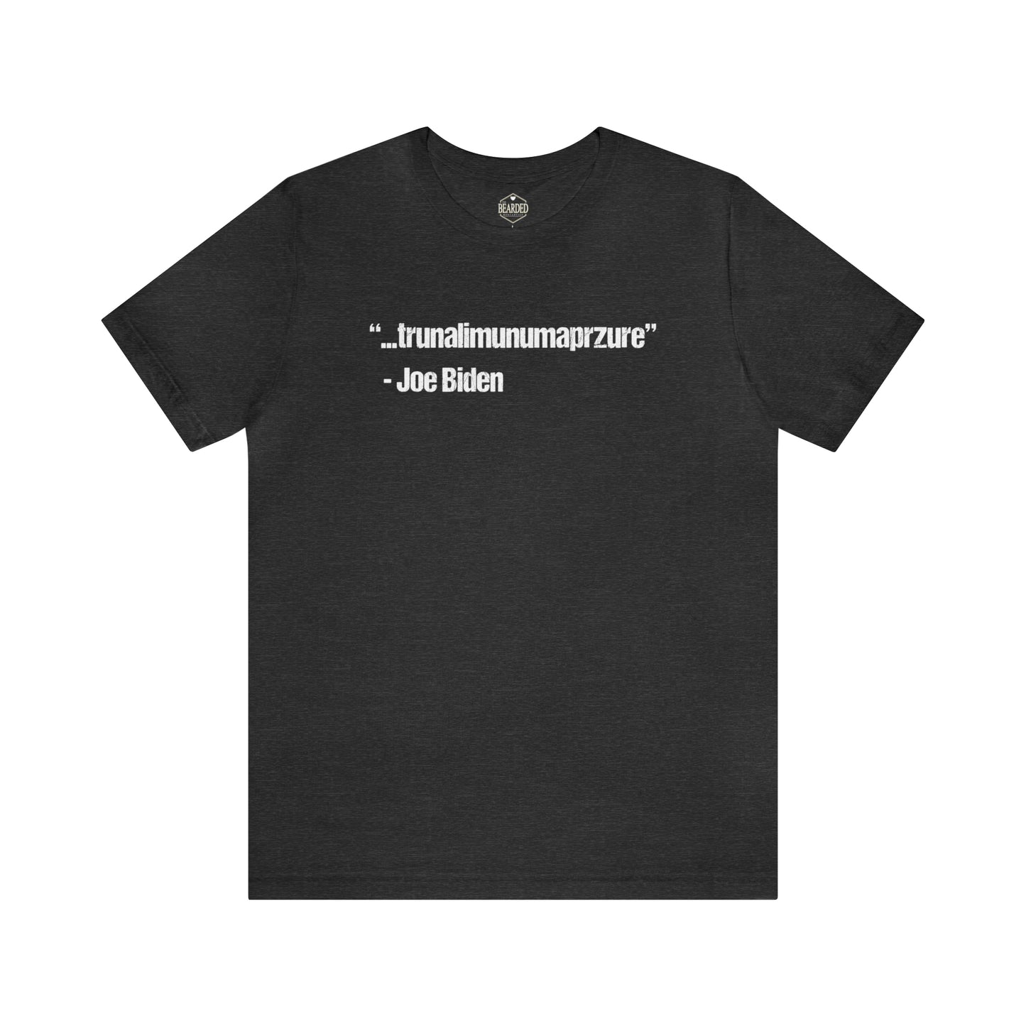 Joe Biden Quote | T-Shirt