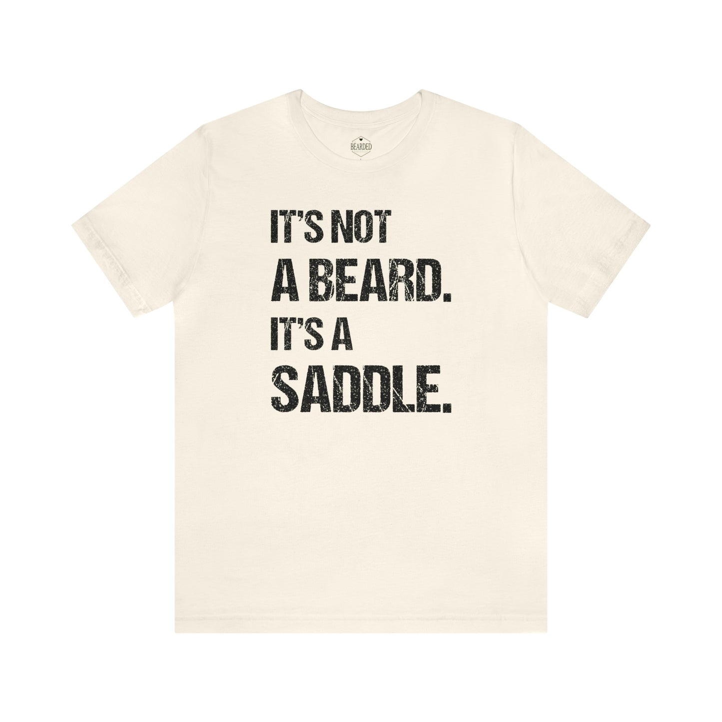 It's Not A Beard, It's A Saddle | T-Shirt