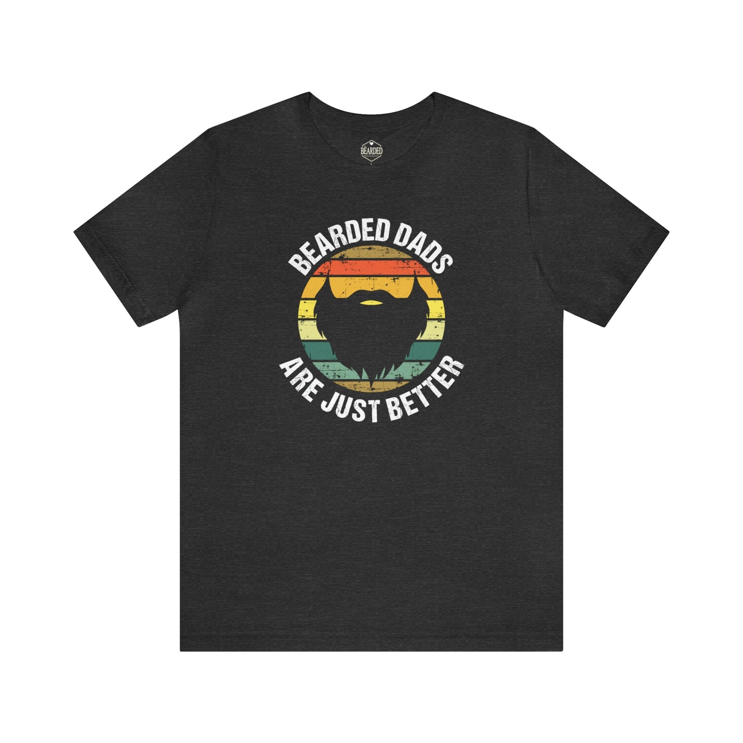 Bearded Dads Are Just Better | T-Shirt