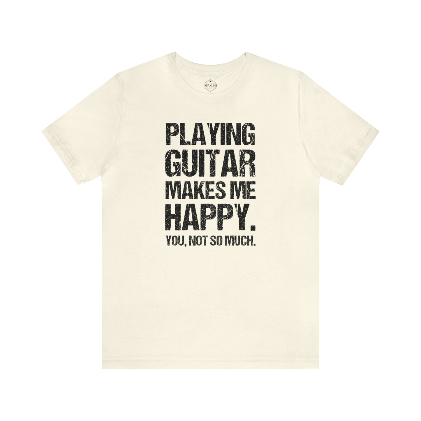 Playing Guitar Makes Me Happy | T-Shirt